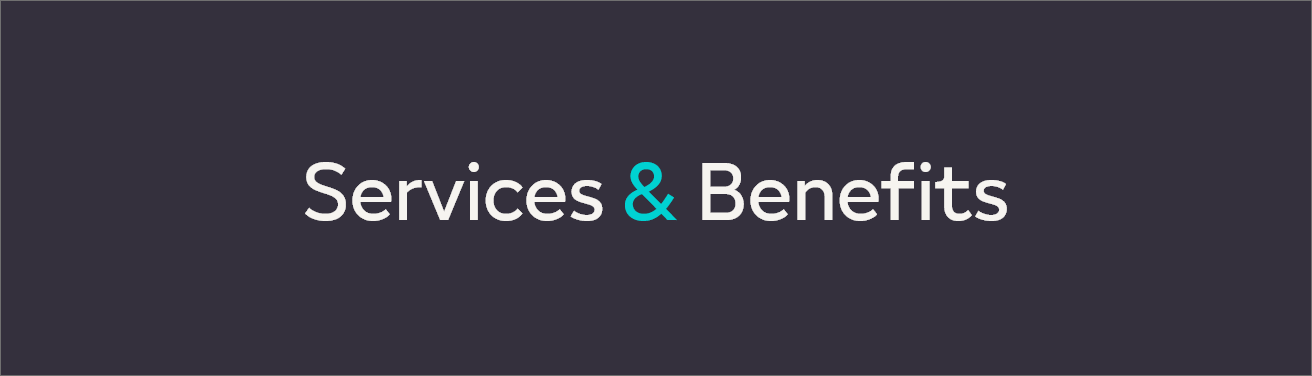 What are Services & Benefits?